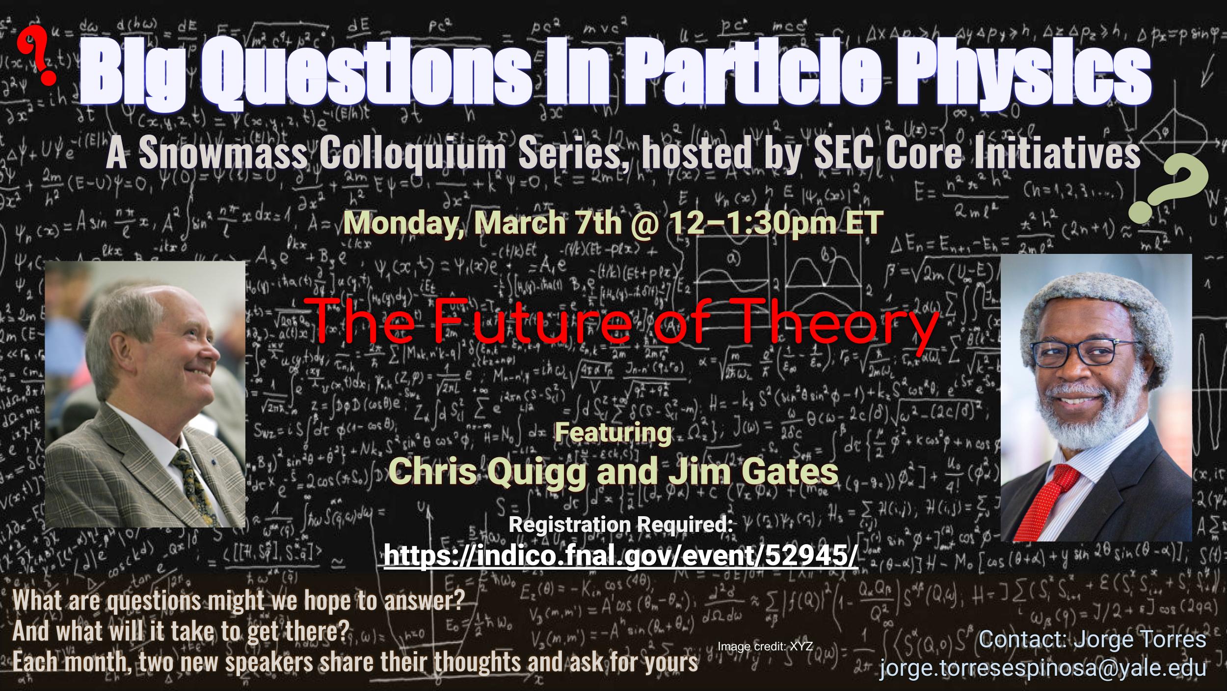 Promotional graphic for the Big Questions in Particle Physics colloquium on the future of theory, hosted by SEC Core Initiatives: Monday, March 7, 12–1:30 pm ET, registration required, with photos of both speakers.